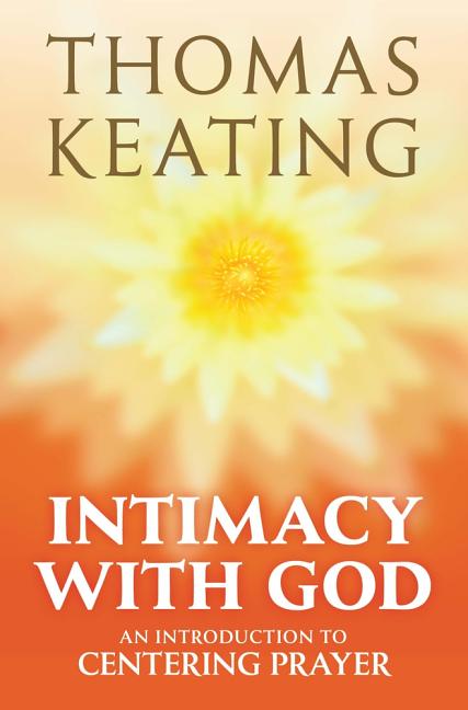 Intimacy with God An Introduction to Centering Prayer (Third Edition, Third) - Ingram
