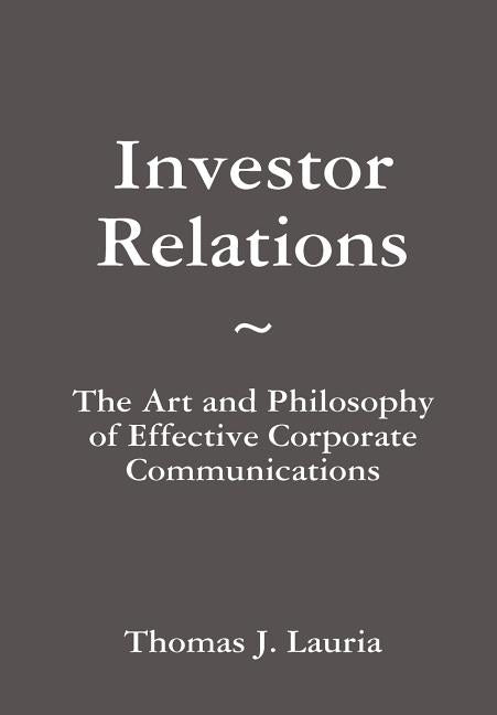 Investor Relations: The Art and Philosophy of Effective Corporate Communications - Ingram