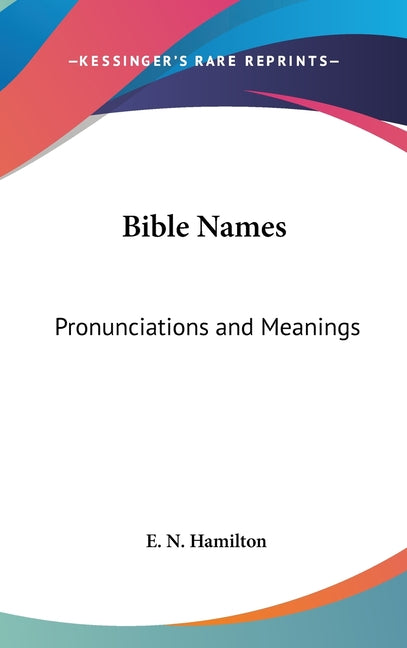 Bible Names: Pronunciations and Meanings - Ingram