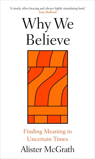Why We Believe: Finding Meaning in Uncertain Times - Ingram