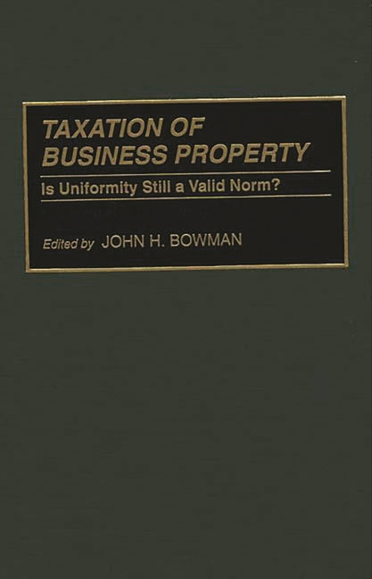 Taxation of Business Property: Is Uniformity Still a Valid Norm? - Ingram