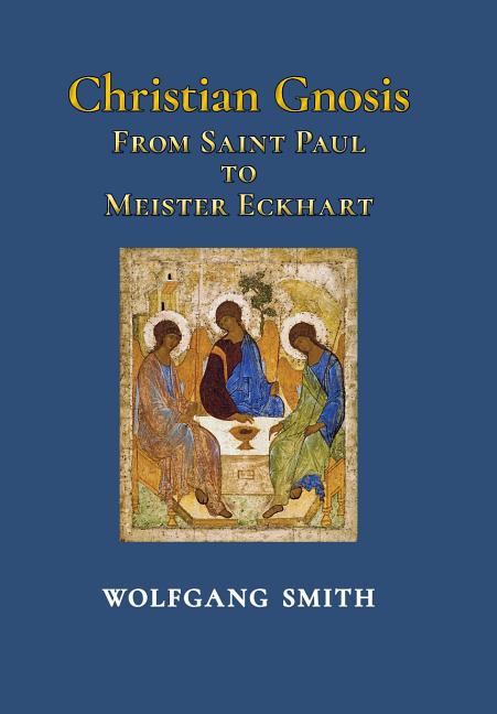 Christian Gnosis: From Saint Paul to Meister Eckhart - Ingram