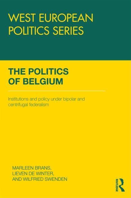Politics of Belgium: Institutions and Policy Under Bipolar and Centrifugal Federalism - Ingram