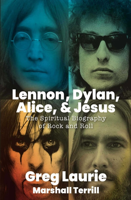 Lennon, Dylan, Alice, and Jesus: The Spiritual Biography of Rock and Roll - Ingram