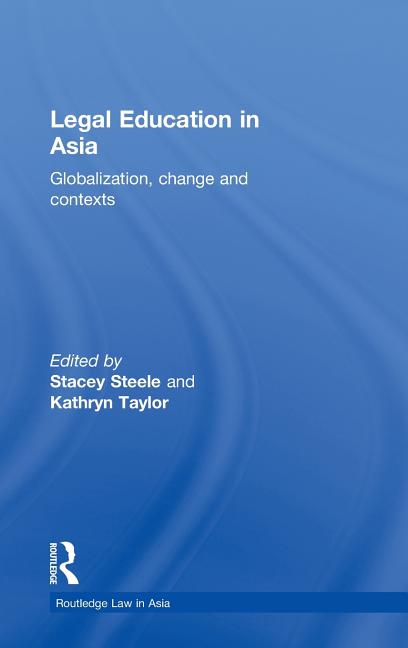 Legal Education in Asia: Globalization, Change and Contexts - Ingram