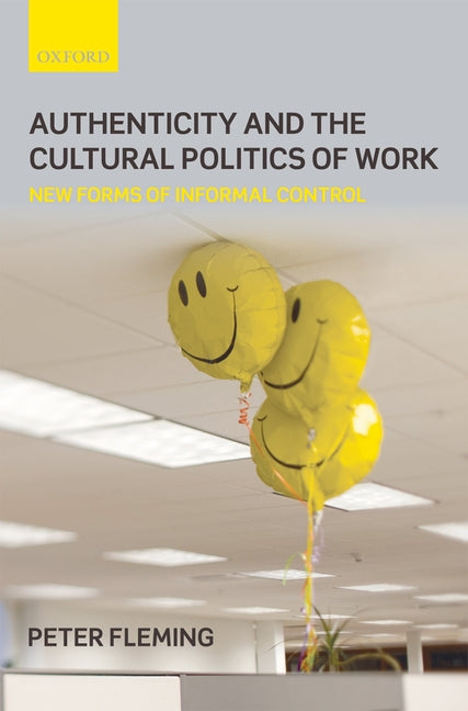 Authenticity and the Cultural Politics of Work: New Forms of Informal Control - Ingram
