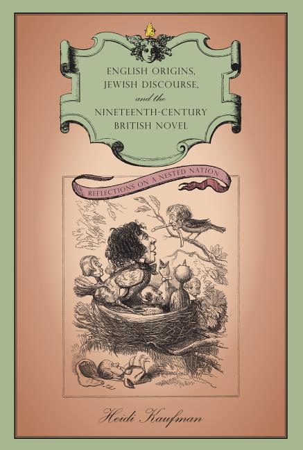 English Origins, Jewish Discourse, and the Nineteenth-Century British Novel: Reflections on a Nested Nation - Ingram