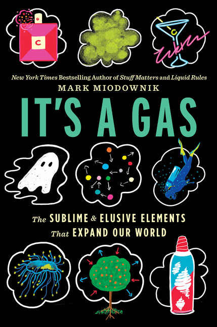 It's a Gas: The Sublime and Elusive Elements That Expand Our World - Ingram