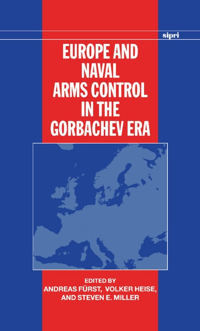 Europe and Naval Arms Control in the Gorbachev Era - Ingram