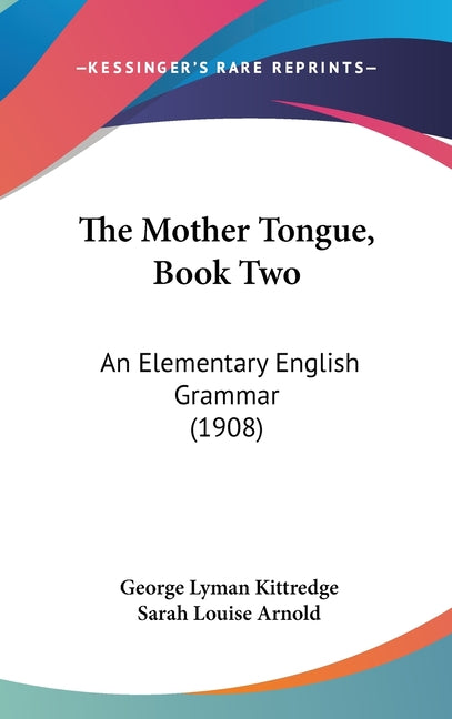 Mother Tongue, Book Two: An Elementary English Grammar (1908) - Ingram
