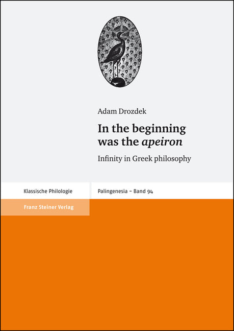 In the Beginning Was the Apeiron: Infinity in Greek Philosophy - Ingram