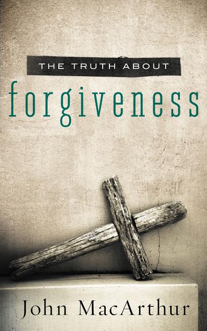 Truth about Forgiveness: A Biblical and Theological Study of How to Follow Christ's Example - Ingram