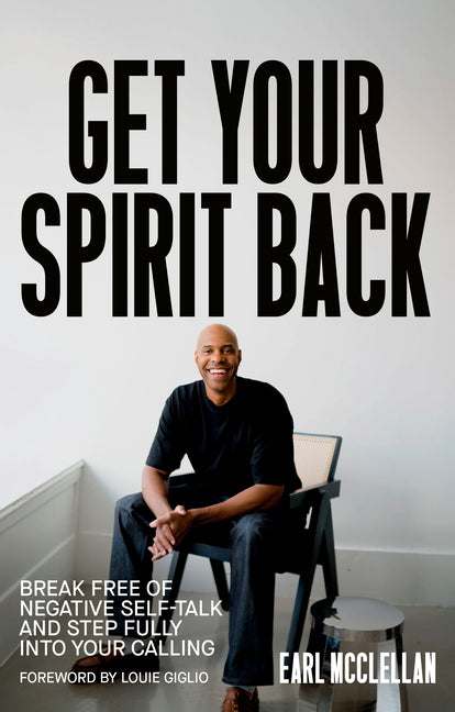 Get Your Spirit Back: Break Free of Negative Self-Talk and Step Fully Into Your Calling - Ingram