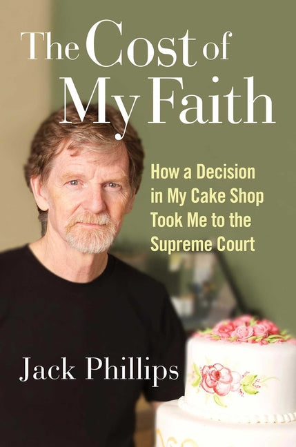 Cost of My Faith: How a Decision in My Cake Shop Took Me to the Supreme Court - Ingram