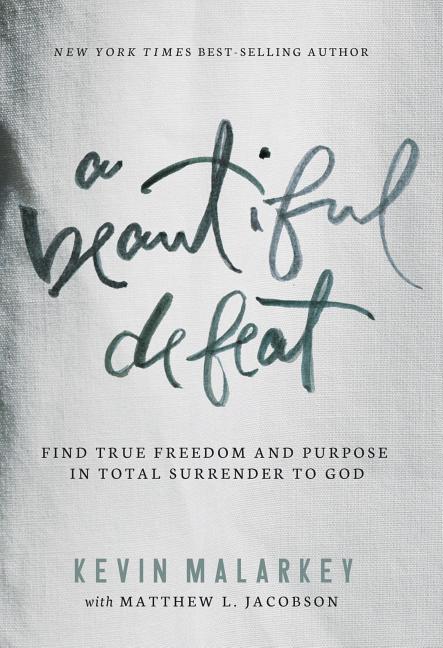 Beautiful Defeat: Find True Freedom and Purpose in Total Surrender to God - Ingram