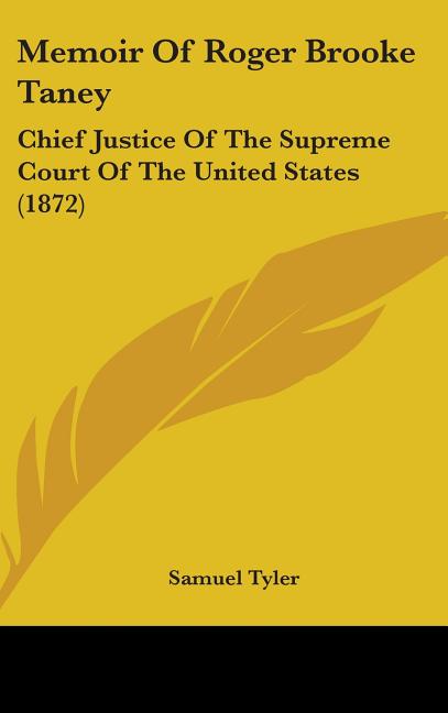 Memoir Of Roger Brooke Taney: Chief Justice Of The Supreme Court Of The United States (1872) - Ingram