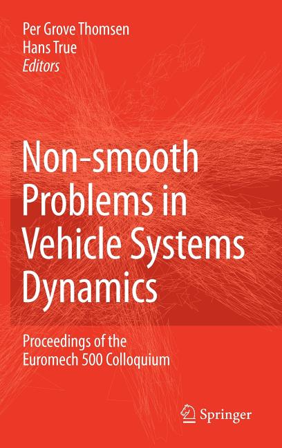 Non-Smooth Problems in Vehicle Systems Dynamics: Proceedings of the Euromech 500 Colloquium (2010) - Ingram