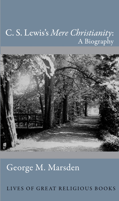 C. S. Lewis's Mere Christianity: A Biography - Ingram