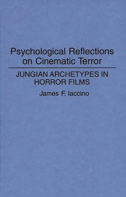Psychological Reflections on Cinematic Terror: Jungian Archetypes in Horror Films - Ingram
