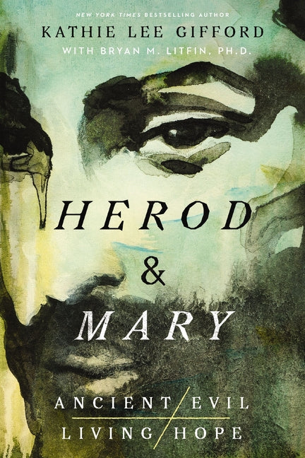 Herod and Mary: The True Story of the Tyrant King and the Mother of the Risen Savior - Ingram