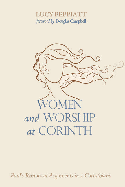 Women and Worship at Corinth: Paul's Rhetorical Arguments in 1 Corinthians - Ingram