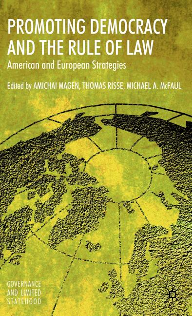 Promoting Democracy and the Rule of Law: American and European Strategies (2009) - Ingram