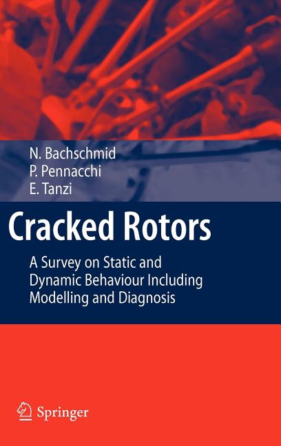 Cracked Rotors: A Survey on Static and Dynamic Behaviour Including Modelling and Diagnosis (2010) - Ingram