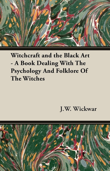 Witchcraft and the Black Art - A Book Dealing with the Psychology and Folklore of the Witches - Ingram