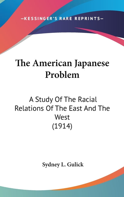 American Japanese Problem: A Study Of The Racial Relations Of The East And The West (1914) - Ingram