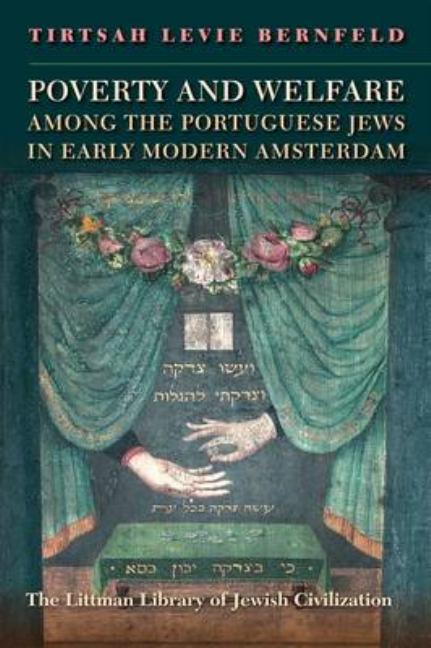Poverty and Welfare Among the Portuguese Jews in Early Modern Amsterdam - Ingram