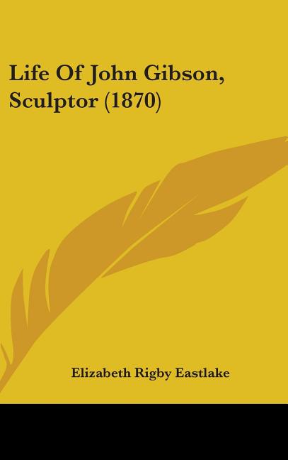 Life Of John Gibson, Sculptor (1870) - Ingram