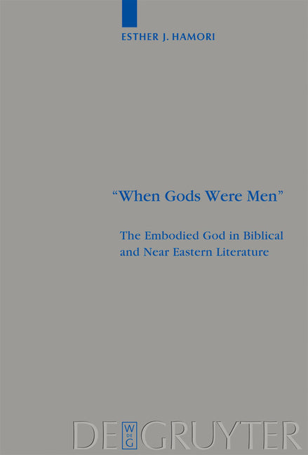 When Gods Were Men: The Embodied God in Biblical and Near Eastern Literature - Ingram