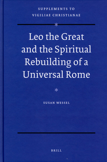 Leo the Great and the Spiritual Rebuilding of a Universal Rome - Ingram