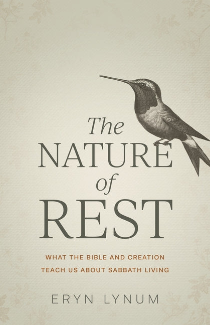 Nature of Rest: What the Bible and Creation Teach Us about Sabbath Living - Ingram