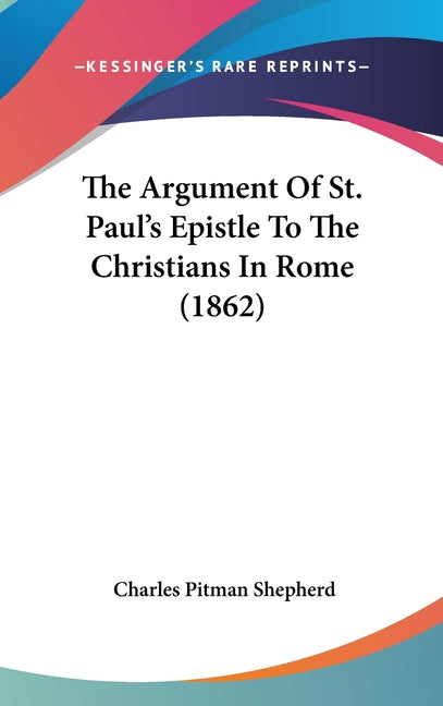 Argument Of St. Paul's Epistle To The Christians In Rome (1862) - Ingram