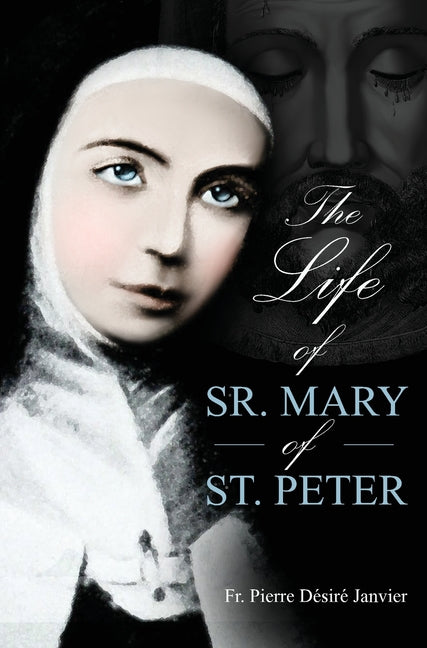 Life of Sister Mary St. Peter: Mystic of the Holy Face - Ingram