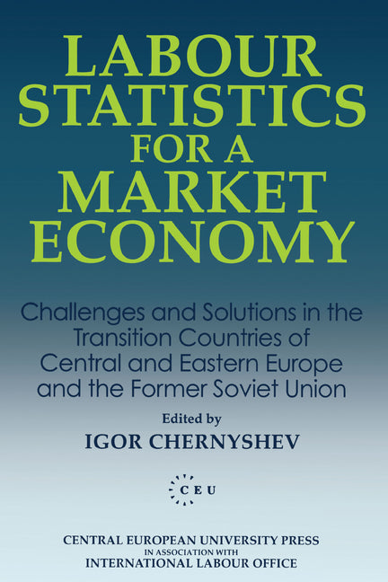 Labour Statistics for a Market Economy: Challenges and Solutions in the Transition Countries of Central and Eastern Europe and the Former Soviet Union - Ingram