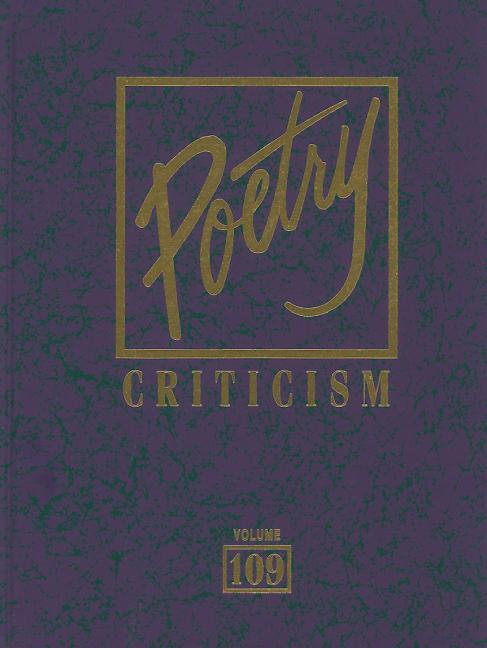 Poetry Criticism: Excerpts from Criticism of the Works of the Most Significant and Widely Studied Poets of World Literature - Ingram