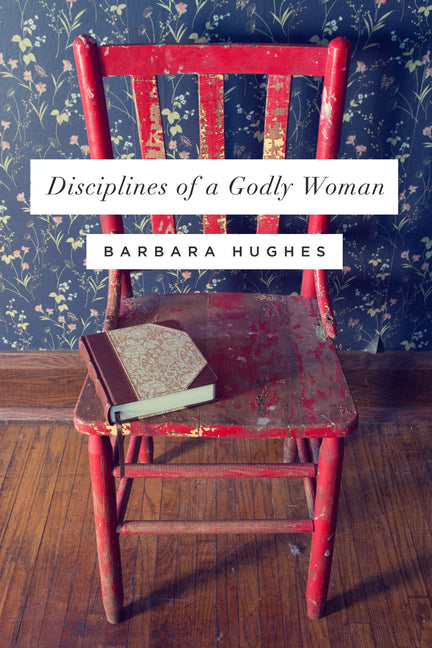 Disciplines of a Godly Woman (Redesign) - Ingram