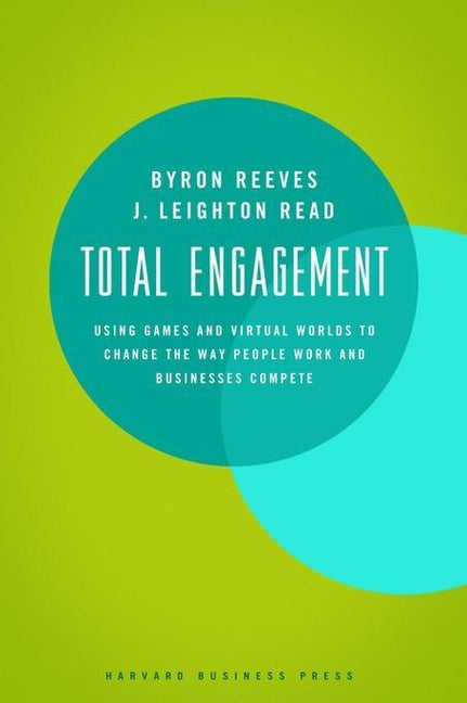 Total Engagement: How Games and Virtual Worlds Are Changing the Way People Work and Businesses Compete - Ingram