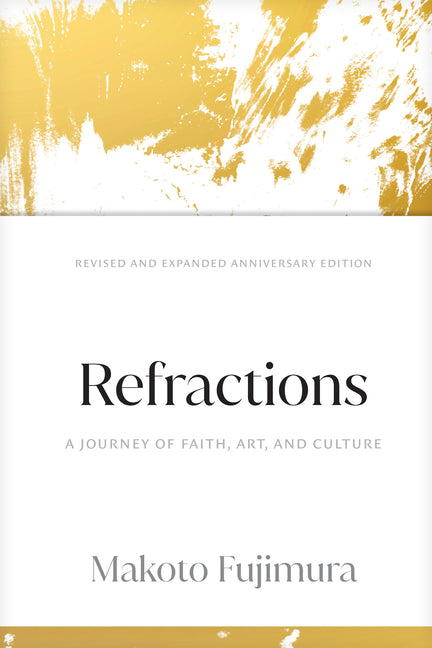 Refractions: A Journey of Faith, Art, and Culture 15th Anniversary Edition - Ingram