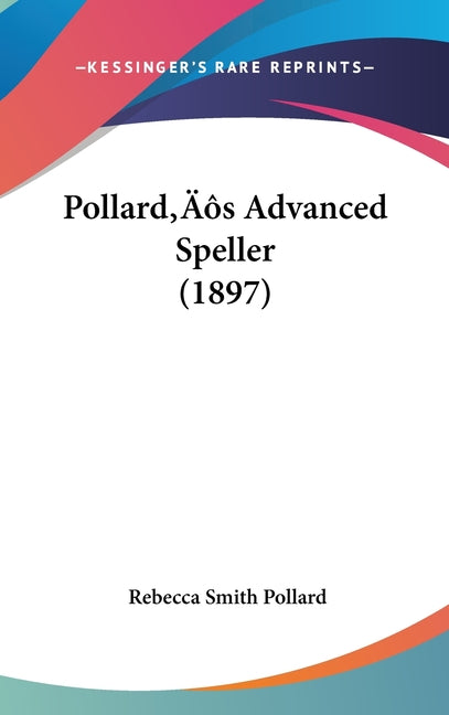 Pollard's Advanced Speller (1897) - Ingram