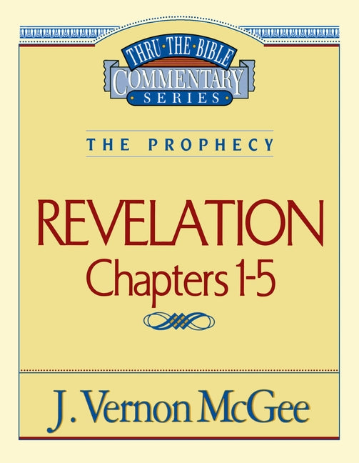Thru the Bible Vol. 58: The Prophecy (Revelation 1-5): 58 - Ingram