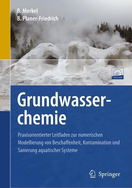 Grundwasserchemie: Praxisorientierter Leitfaden Zur Numerischen Modellierung Von Beschaffenheit, Kontamination Und Sanierung Aquatischer Systeme (2. A - Ingram