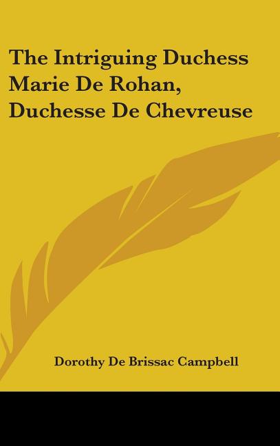 Intriguing Duchess Marie De Rohan, Duchesse De Chevreuse - Ingram