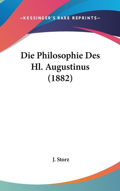 Die Philosophie Des Hl. Augustinus (1882) - Ingram