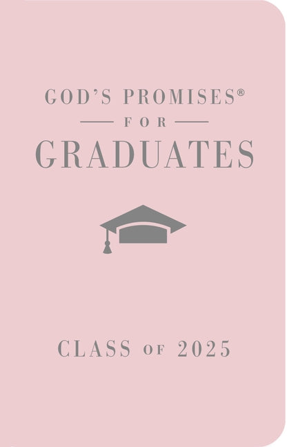 God's Promises for Graduates: Class of 2025 - Pink NKJV: New King James Version - The Perfect Christian Graduation Gifts to Celebrate Your Grad - Ingram