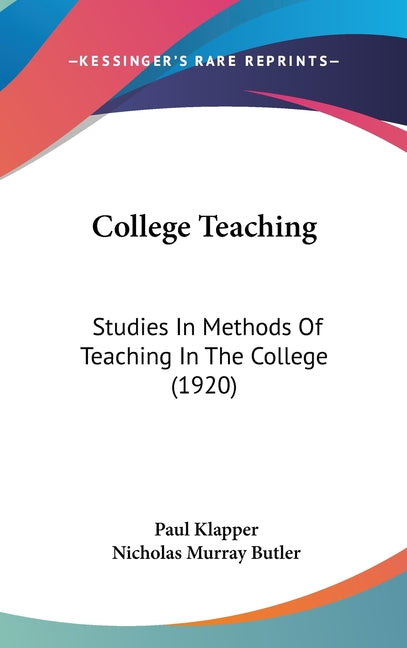 College Teaching: Studies In Methods Of Teaching In The College (1920) - Ingram