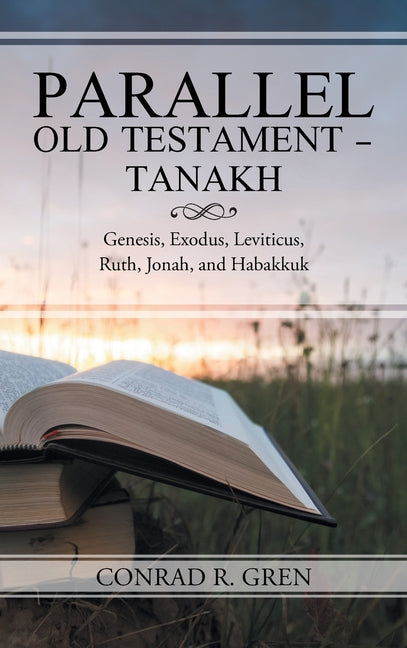 Parallel Old Testament - Tanakh: Genesis, Exodus, Leviticus, Ruth, Jonah, and Habakkuk - Ingram