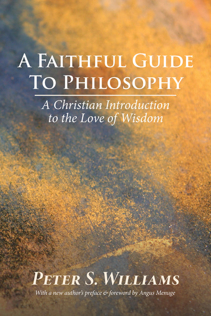 Faithful Guide to Philosophy: A Christian Introduction to the Love of Wisdom - Ingram